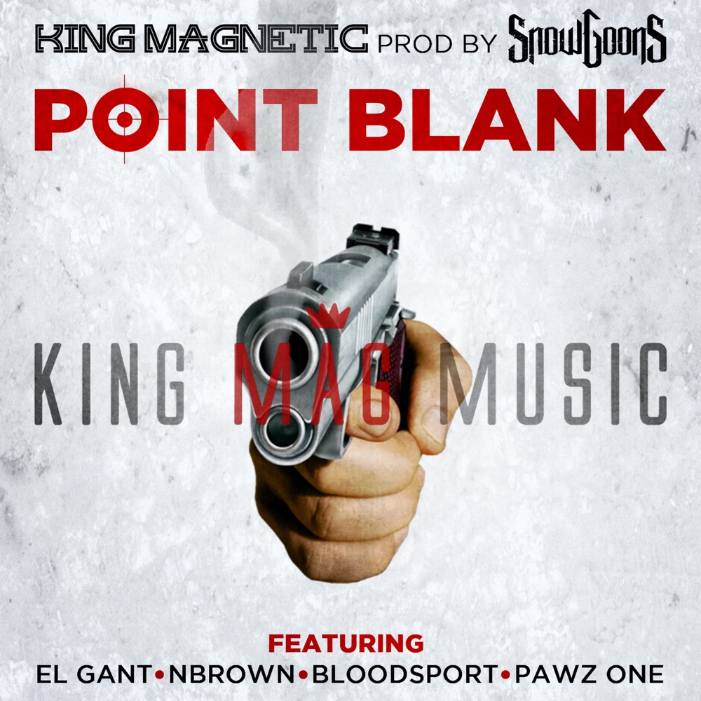Обложка альбома «Point Blank (feat. El Gant, NBrown, Bloodsport & Pawz One) - Single» — King Magnetic & Snowgoons