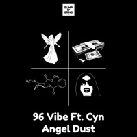 Angel Dust (feat. Cyn) - Single - 96 Vibe