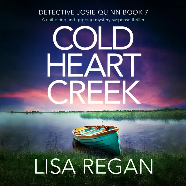 Cold Heart Creek: Detective Josie Quinn, Book 7 (Unabridged)