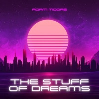 The Stuff of Dreams - EP - Adam Moore