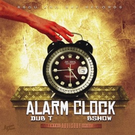 Alarm Clock (feat. Dub-T) [Dub] Bshow