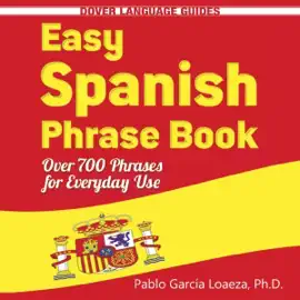 Easy Spanish Phrase Book (New Edition): Over 700 Phrases for Everyday Use (Unabridged)