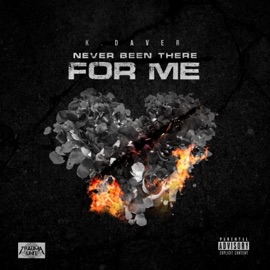 Never Been There for Me K Daver