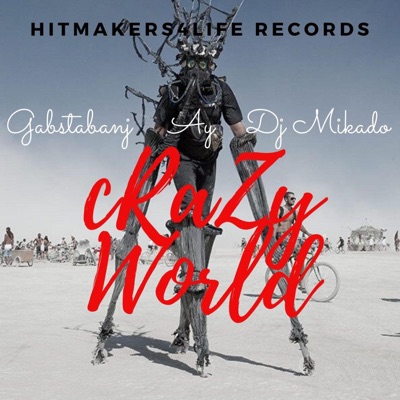 Crazy World (feat. Gabstabanj, Ay & Dj Mikado) - Single