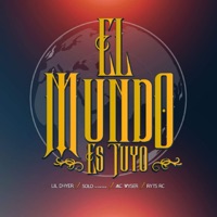 El Mundo Es Tuyo - Single - Solo the new poison, Mc Wyser, Ryts Rc & Lil Dhyer