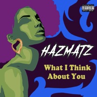 What I Think About You (feat. Alicia Moore) - Single - Hazmatz