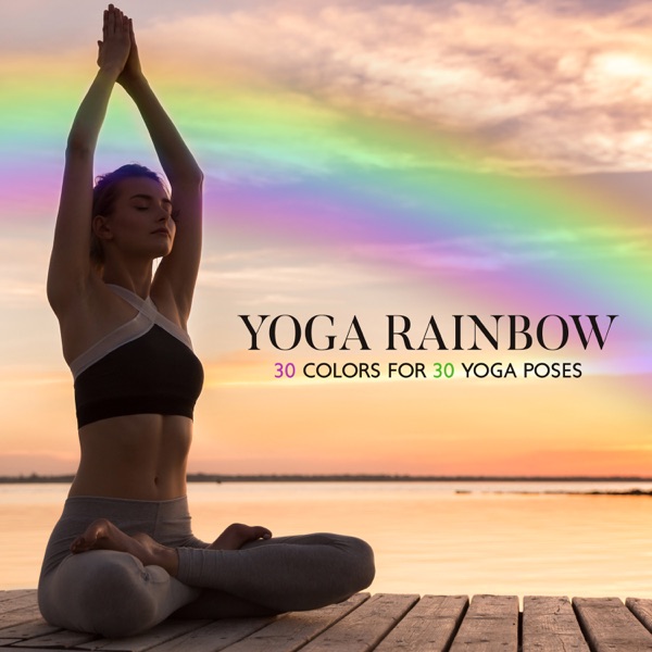Yoga Rainbow: 30 Colors for 30 Yoga Poses