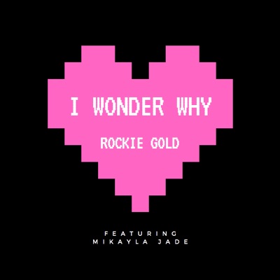 I Wonder Why (feat. Mikayla Jade) - Single