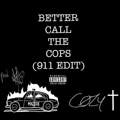 BETTER CALL THE COPS (911 EDIT) - Single