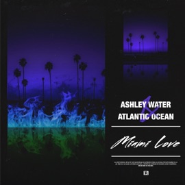 Miami Love Atlantic Ocean & ASHLEY WATER