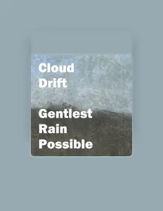 收听 Cloud Drift、观看音乐视频、阅读小传、查看巡演日期等 ！
