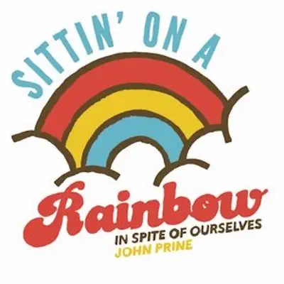 Sittin' on a Rainbow (feat. Iris DeMent) - Single - John Prine