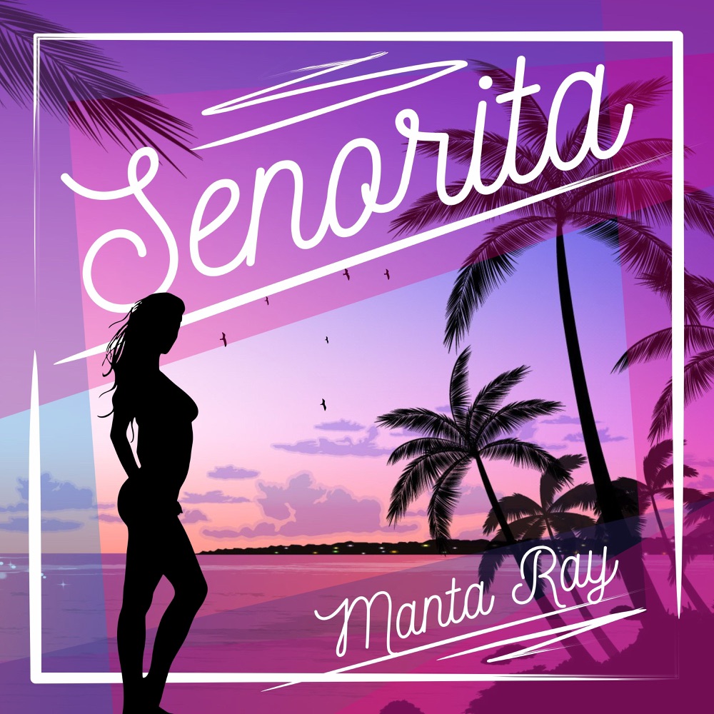 Обложка альбома «Senorita - Single» — Manta Ray