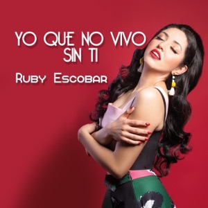Yo Que No Vivo Sin Ti - Single