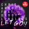 Let Go (TJR Remix) [feat. Daddy Longlegs] - Chris Arnott lyrics