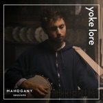 Yoke Lore - Safe and Sound (Mahogany Sessions)