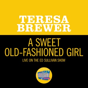 A Sweet Old-Fashioned Girl (Live On The Ed Sullivan Show, May 20, 1956) - Single