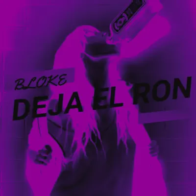 DEJA EL RON - Single - Bloke
