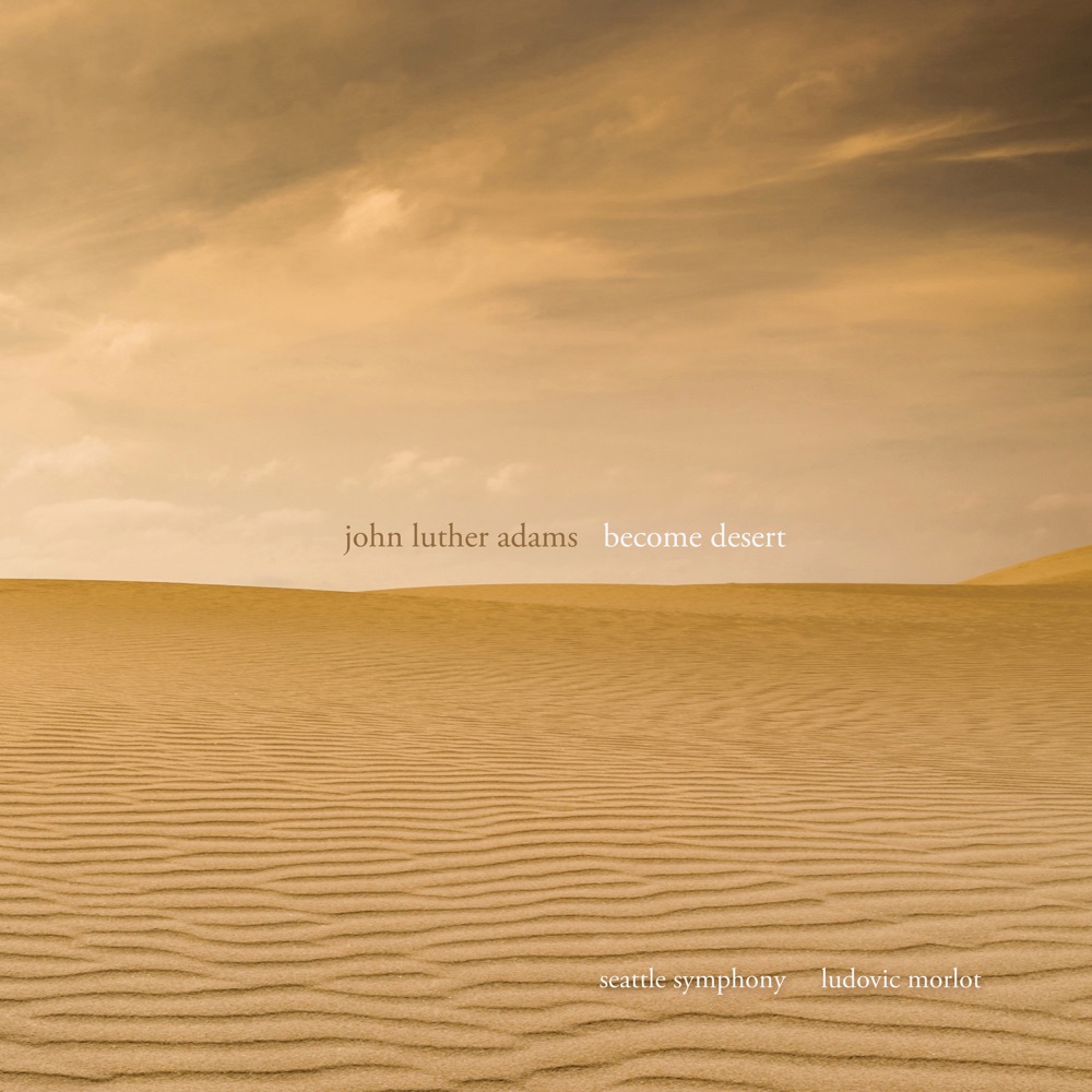 Обложка альбома «John Luther Adams: Become Desert» — Seattle Symphony, Seattle Symphony Chorale & Ludovic Morlot