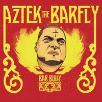 Bar Bully - Aztek the Barfly