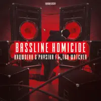 Bassline Homicide — Krowdexx & Physika & Tha Watcher