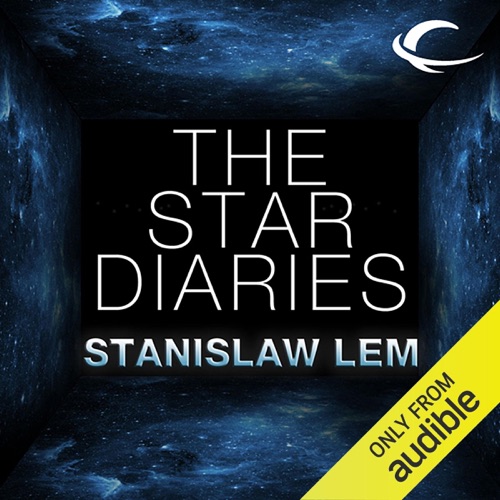 The Star Diaries: Further Reminiscences of Ijon Tichy (Unabridged) cover