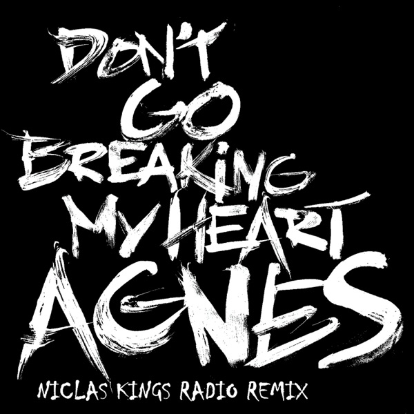 Don't Go Breaking My Heart (Niclas Kings Radio Remix) - Single - Agnes