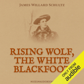 Rising Wolf, the White Blackfoot (Unabridged) - James Willard Schultz Cover Art