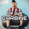 Carbine - Aa Gya Carbine