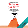 Te laisse pas faire !: Aider son enfant face au harcèlement à l'école - Emmanuelle Piquet