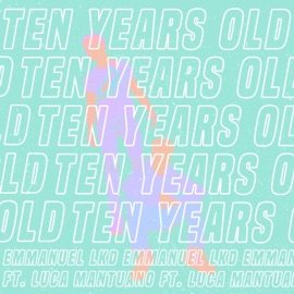 Ten Years Old (feat. Luca Mantuano) Emmanuel LKD