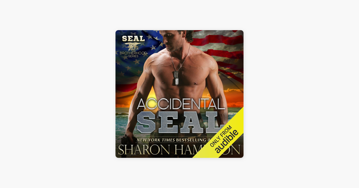 ‎Accidental SEAL SEAL Brotherhood, Book 1 (Unabridged) on Apple Books