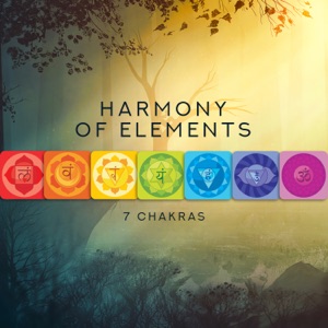 Harmony of Elements - 7 Chakras Activation and Balance, Meditation, Greater Peace & Wellbeing