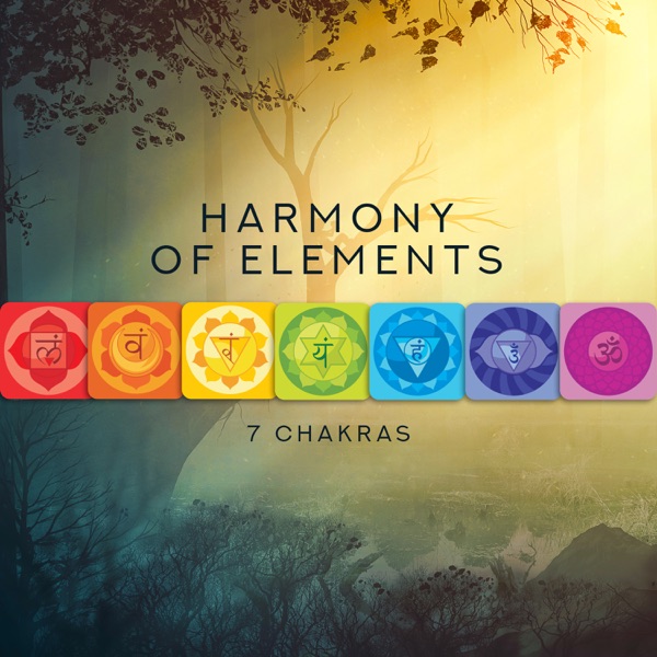 Harmony of Elements - 7 Chakras Activation and Balance, Meditation, Greater Peace & Wellbeing