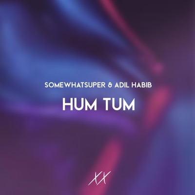 Hum Tum Vip (feat. SomeWhatSuper & Adil Habib) [VIP] - Single