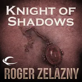 Knight of Shadows: The Chronicles of Amber, Book 9 (Unabridged)