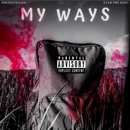 My Ways (feat. Taybtherealest) PhonsyWildn'