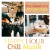 Brasilianische Atmosphäre - Happy Hour Chill Bossa Nova Musik