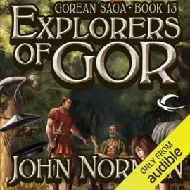 Explorers of Gor: Gorean Saga, Book 13 (Unabridged)