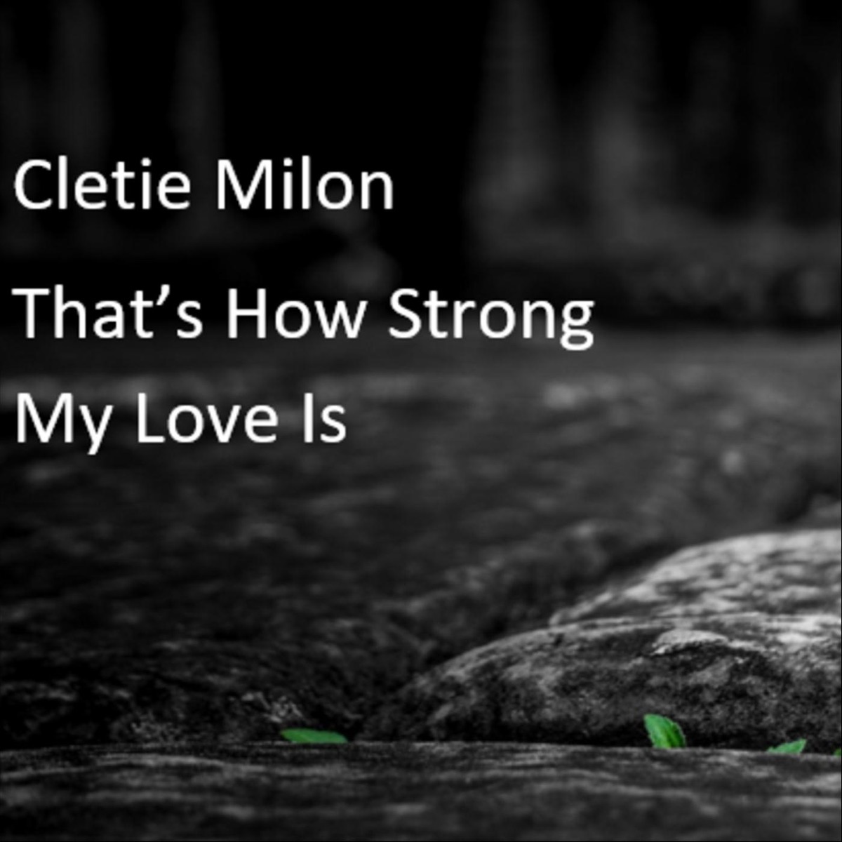 That's How Strong My Love Is - Single - Album by Cletie Milon
