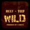 Wild (feat. Reef the Lost Cauze) - Teef lyrics
