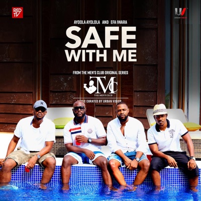Safe with Me (From the Men's Club Original Series) [feat. Efa Iwara] - Single
