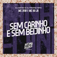 Sem Carinho e Sem Beijinho - Single - Dj Pikeno Mpc, MC ZKW, DJ Dayeh & MC RD JR