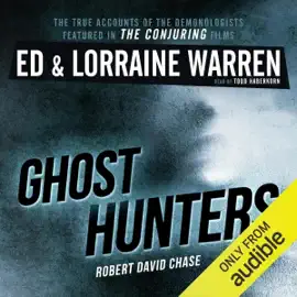 Ghost Hunters: True Stories from the World's Most Famous Demonologists (Unabridged)