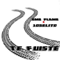 Te Fuiste (feat. Joselito) - Single - EMB FLAME