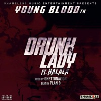 Drunk Lady (feat. Halala) - Single - Young Blood Tn