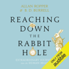 Reaching Down the Rabbit Hole: Extraordinary Journeys into the Human Brain (Unabridged) - Dr. Allan Ropper
