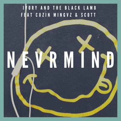 Nevermind (feat. Cuzin Mingz & Scott) - Single