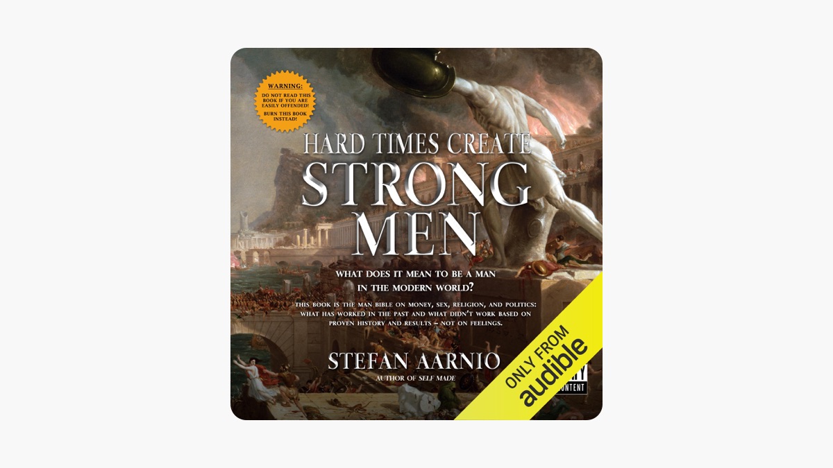 Hard Times Create Strong Men: Why the World Craves Leadership and How You  Can Step Up to Fill the Need (Unabridged) by Stefan Aarnio on Apple Books