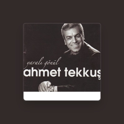 Listen to Ahmet Tekkuş, watch music videos, read bio, see tour dates & more!